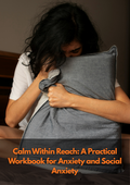 Calm Within Reach: A Practical Workbook for Anxiety and Social Anxiety