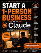 Build a 1-Person Business Using Claude: The AI Solopreneur's Guide