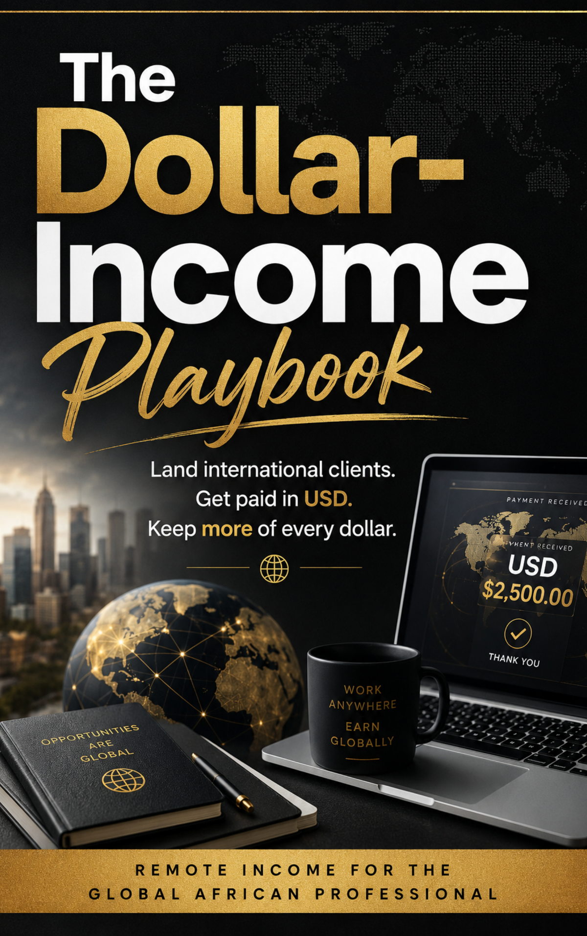The Dollar- Income  Playbook: Land international clients. Get paid in USD. Keep more of every dollar.